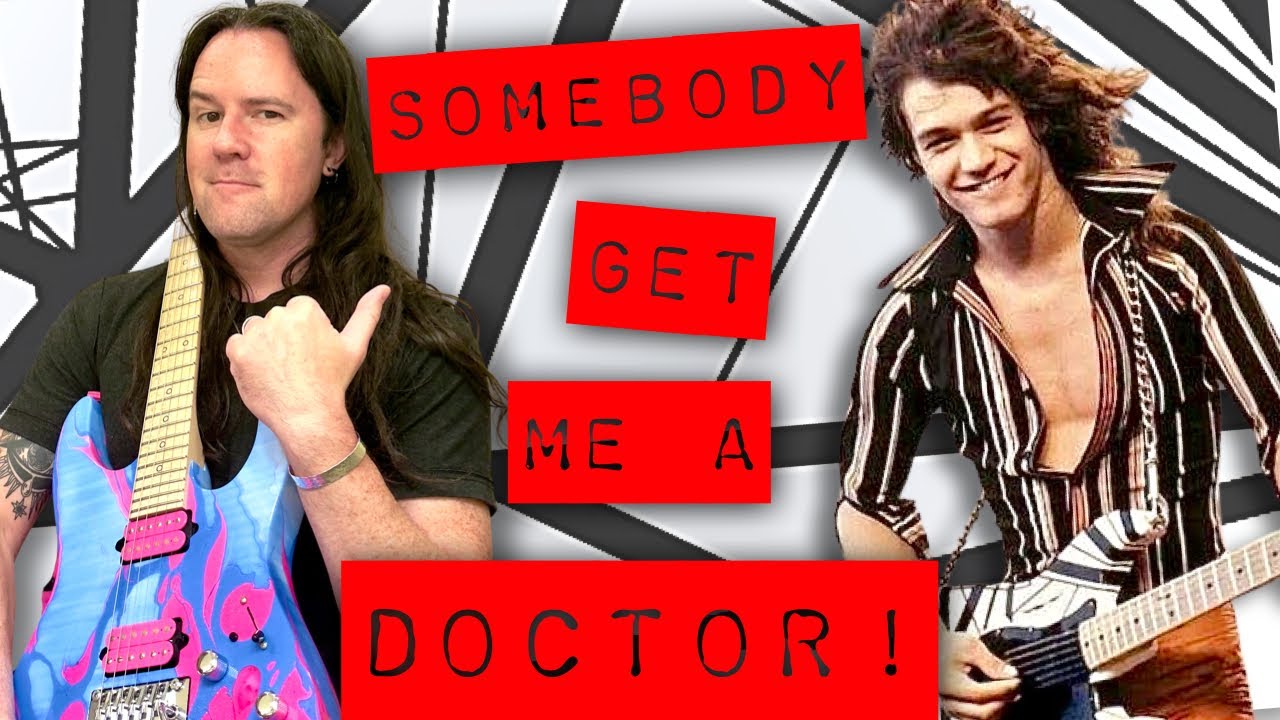 Why EVERYBODY Should Learn SOMEBODY GET ME A DOCTOR by Van Halen !