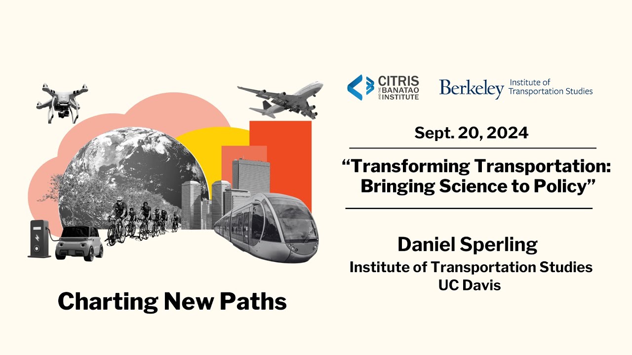 Transforming Transportation: Bringing Science to Policy | Daniel Sperling
