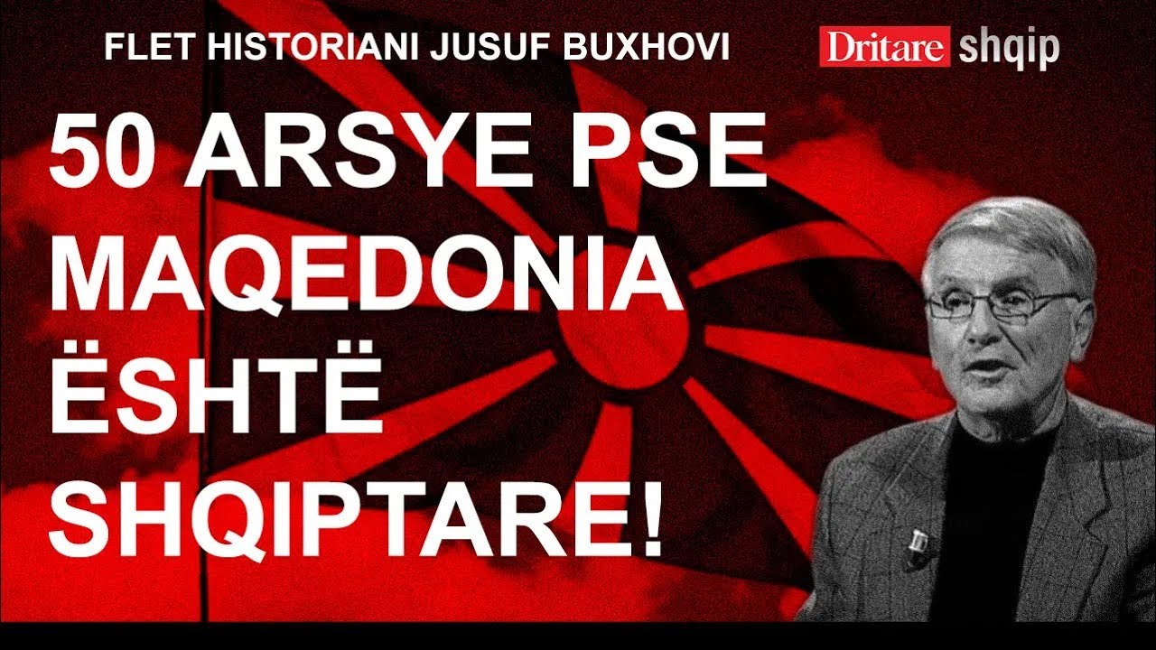 50 arsye pse Maqedonia është shqiptare! Flet historiani Jusuf Buxhovi! | Shqip nga Dritan Hila