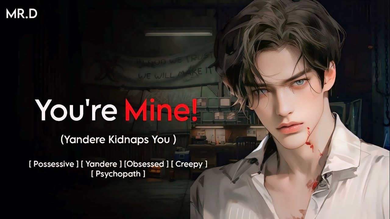 You're Mine! [Yandere] [Possessive] [kidnap] [Psychopath] [Obsessed] [Creepy] [Hindi] [ASMR] [M4F]❤️