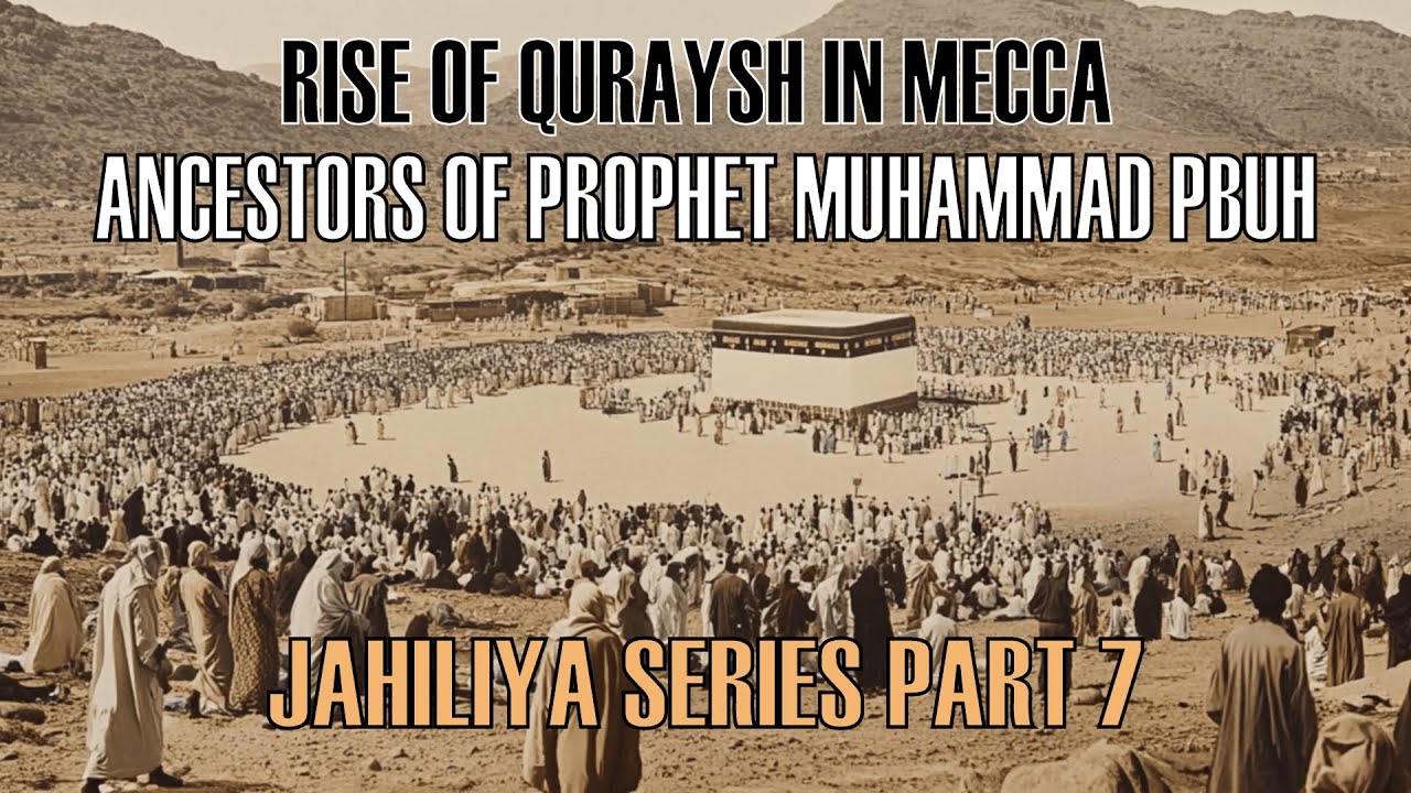 ANCESTORS OF PROPHET MOHAMMAD (PBUH). HOW QURAYSH TOOK OVER MECCA AND KAABA.JAHILIYA SERIES PART 7