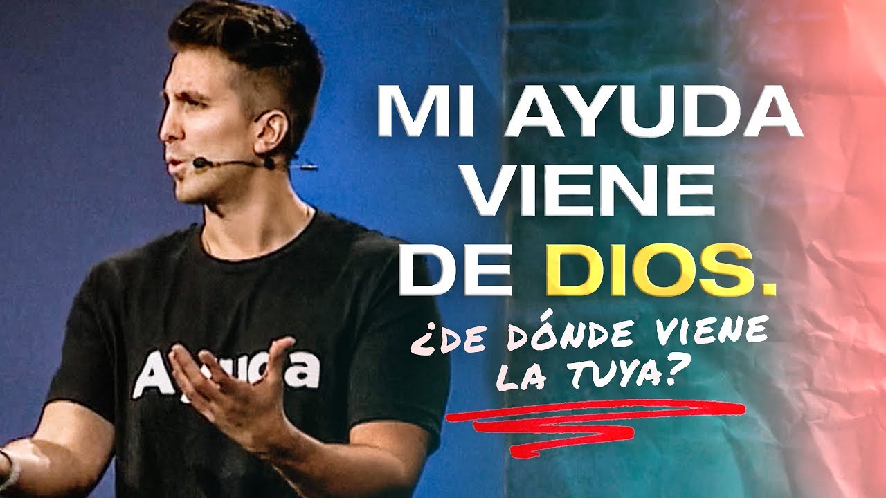 Mi *ayuda* viene de Dios. ¿De dónde viene la tuya? // Carlos Erazo
