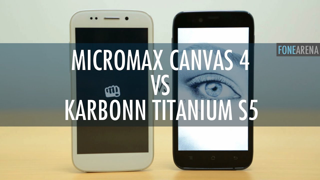 Micromax Canvas 4 A210 Vs Karbonn Titanium S5