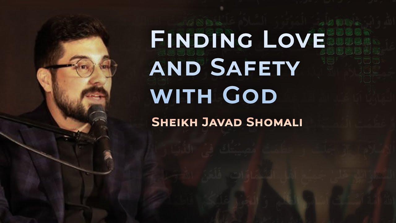 [9/10] Finding Love and Safety with God - Sheikh Javad Shomali