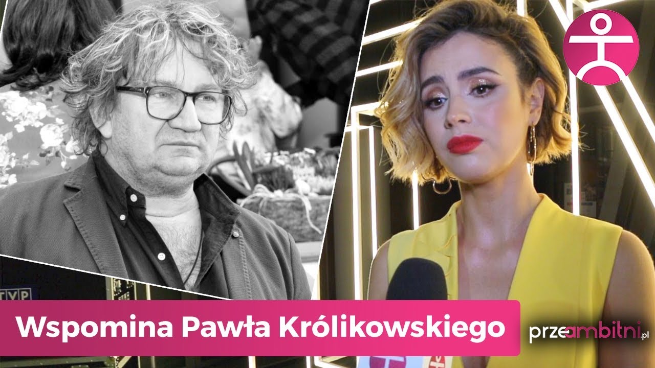 Michalina Sosna o śmierci Pawła Kr&oacute;likowskiego | przeAmbitni.pl