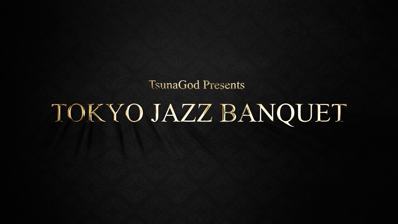TOKYO JAZZ BANQUET Second Stage Vol.4 ” Lullaby Of Birdland ”