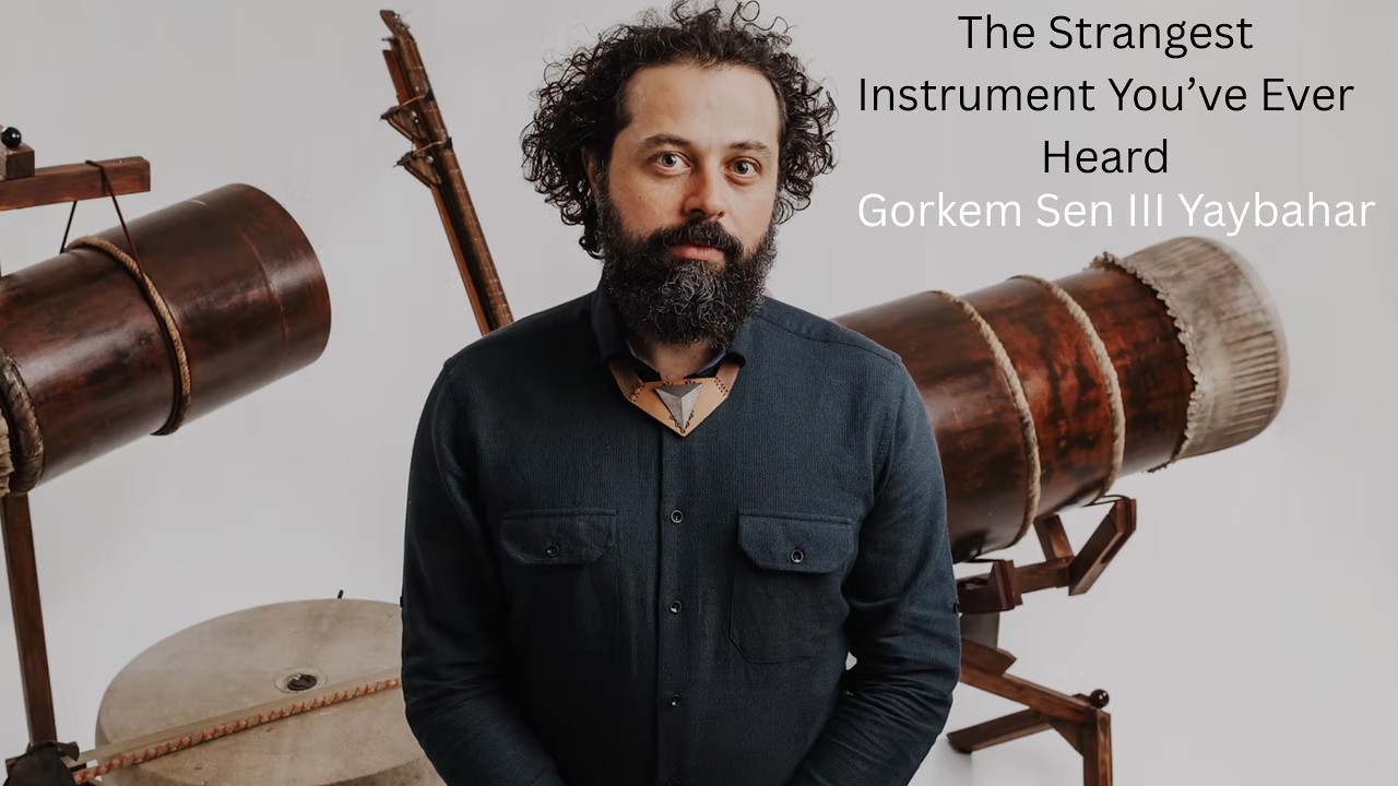 Yaybahar I The strangest instrument you've never heard III Gorkem Sen