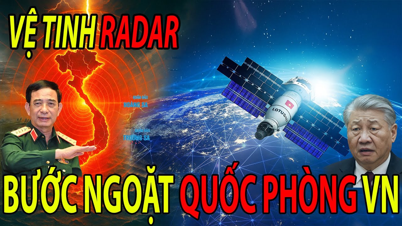 Chấn Động! Vệ Tinh Radar Đầu Tiên Của Việt Nam Lên Vũ Trụ – Bước Ngoặt Quốc Phòng