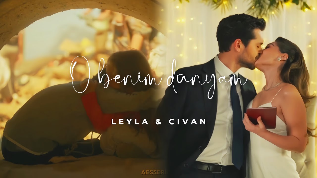 leyla & civan - o benim dünyam