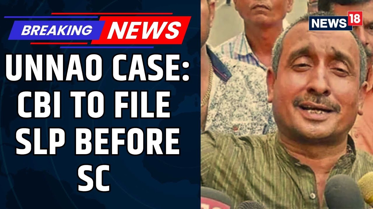 CBI Moves Supreme Court Against Bail Granted To Kuldeep Singh Sengar In Unnao Case | News18
