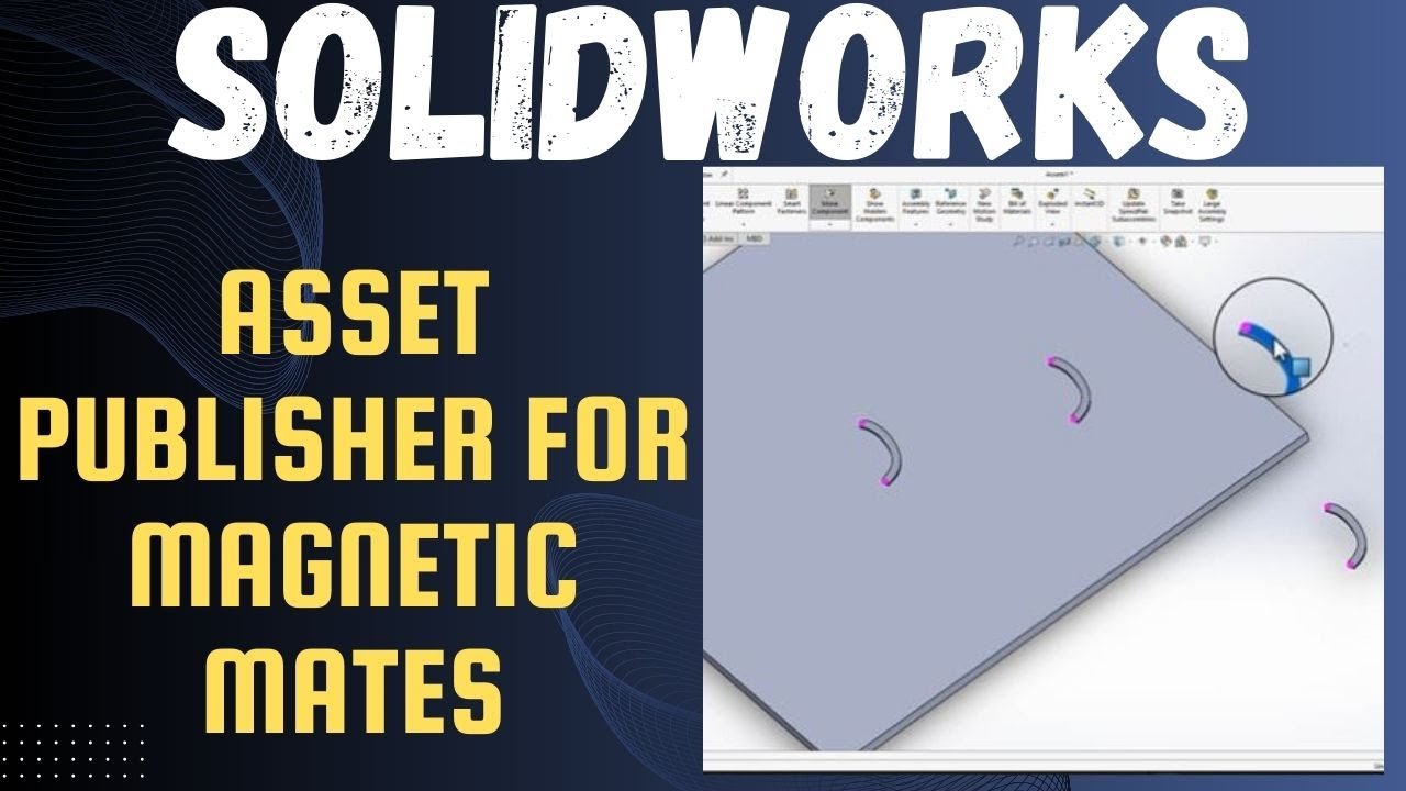 SOLIDWORKS Tutorial  - Asset Publisher for Magnetic Mates (Boost Assembly Workflow)
