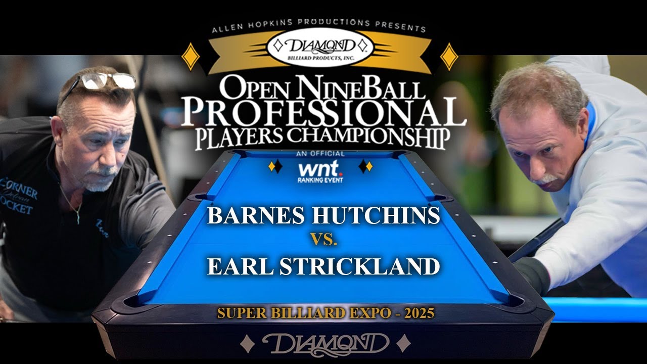EARL STRICKLAND vs BARNES HUTCHINS - 2025 Open NineBall Professional Players Championship