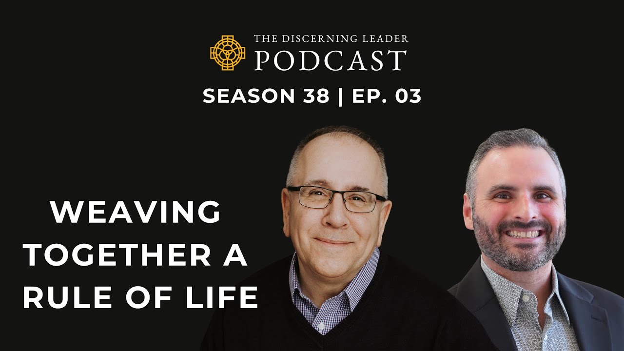 Weaving Together Your Rule Of Life | Season 38, Episode 03