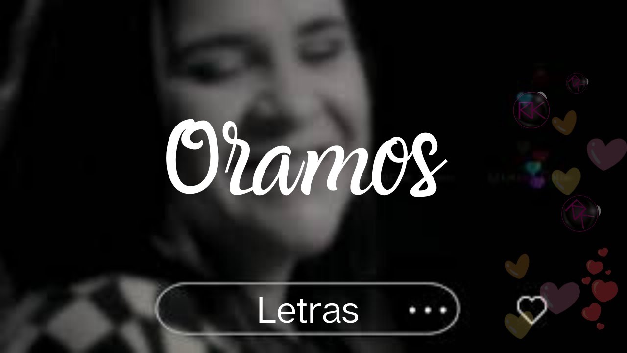 Oramos (letras) | Rosa Karina