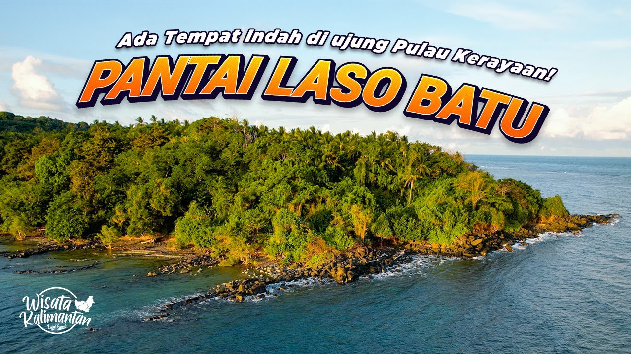 KE LASO BATU! DAN MENELUSURI DESA PULAU KERAYAAN - KOTABARU - Wisata Kalimantan