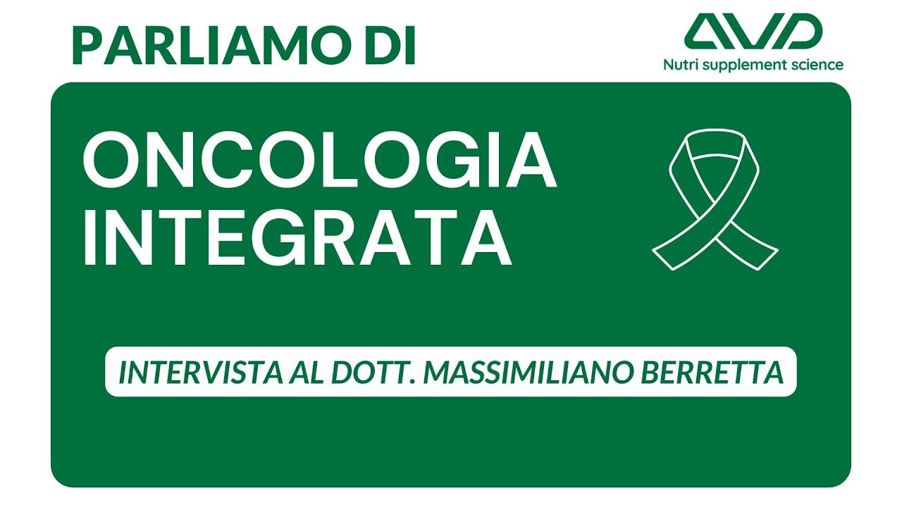 Oncologia Integrata: intervista al Dott. Massimiliano Berretta