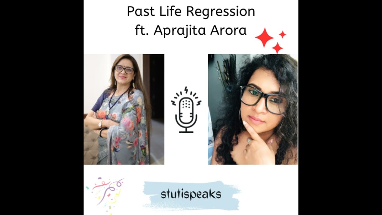 Past Life Regression - ft. Aprajita Arora