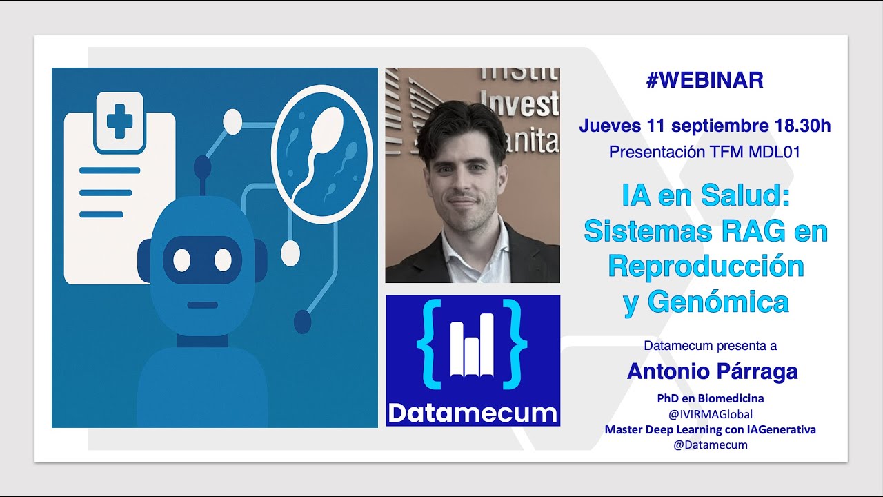 🚀 DATAMECUM Webinar 🚀 *IA en Salud* RAG en Reproducción-Genómica con Antonio Párraga (TFM Master DL)