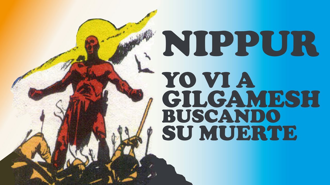 NIPPUR DE LAGASH - Yo vi a Gilgamesh buscando su muerte - Relatado por Dami&aacute;n Scarlassa