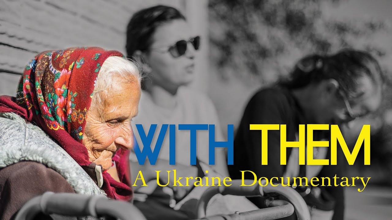 With Them - A Ukraine Documentary - Hungry For Life International