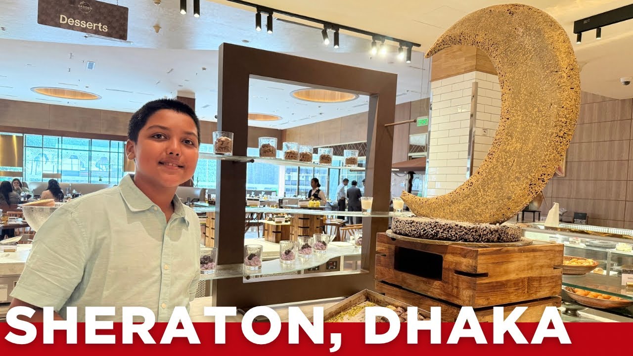 Buffet Lunch at SHERATON ,Dhaka || ব‍্যুফে লাঞ্চ || হোটেল শেরাটন||