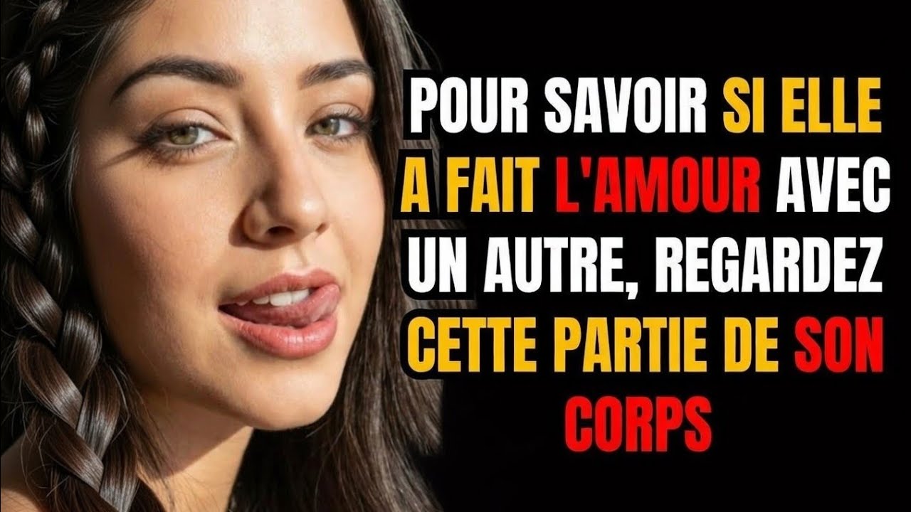 Pour Savoir si Elle a eu de L'intimité avec  un Autre, Regarder cette Partie spécifique de son Corps