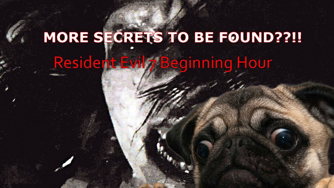 MORE SECRETS TO BE FOUND??!! Resident Evil 7 Beginning Hour