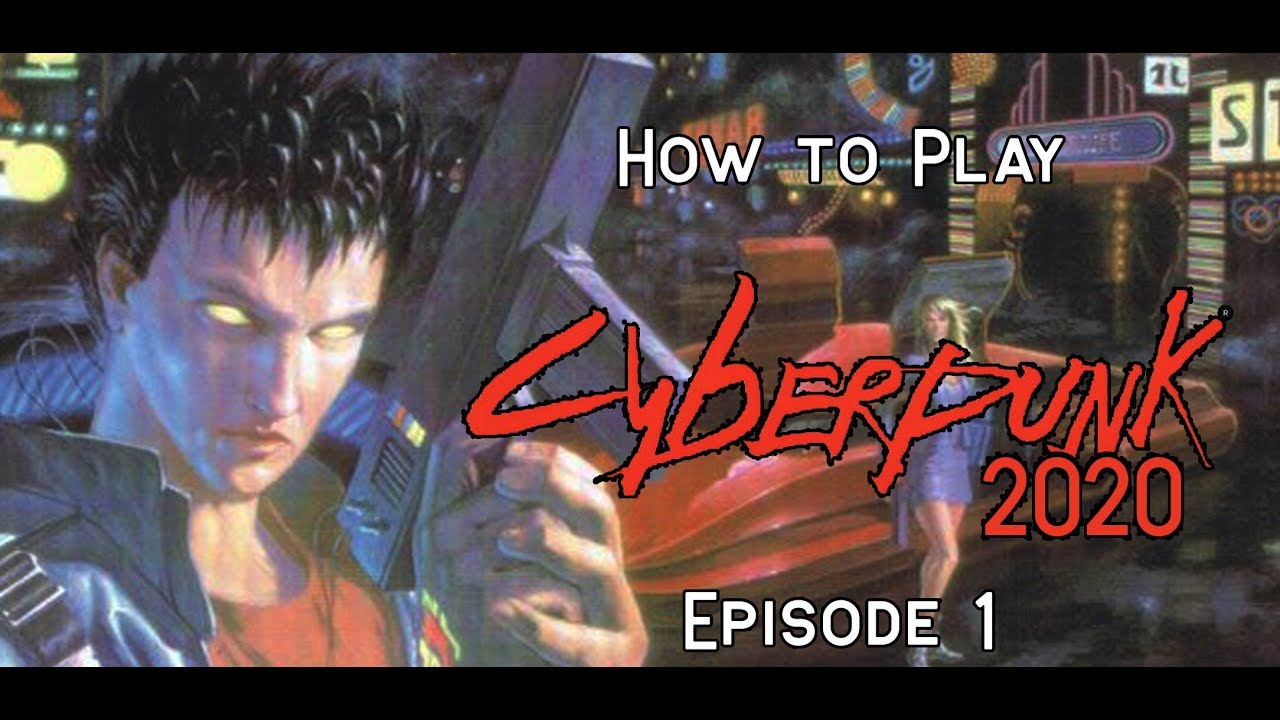 How to Play: Cyberpunk 2020: Episode 1
