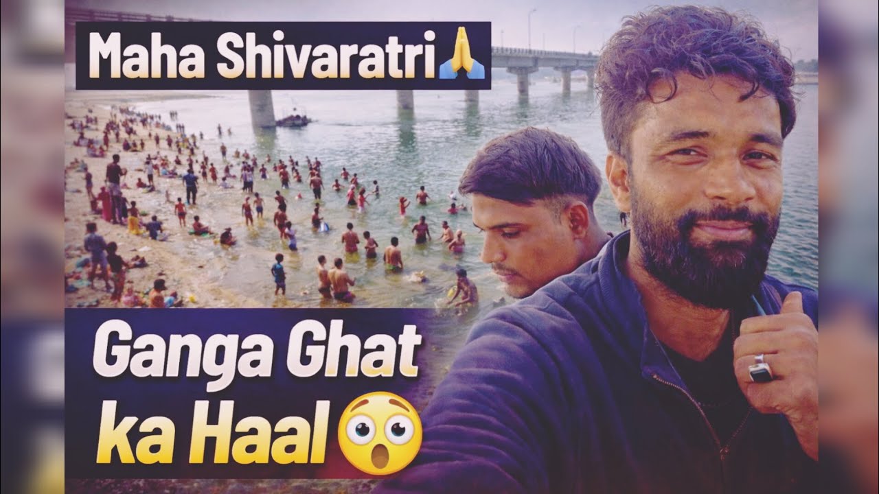 Maha Shivaratri 🙏🏻 me Ganga Ghat 🌊 ka Haal 😱