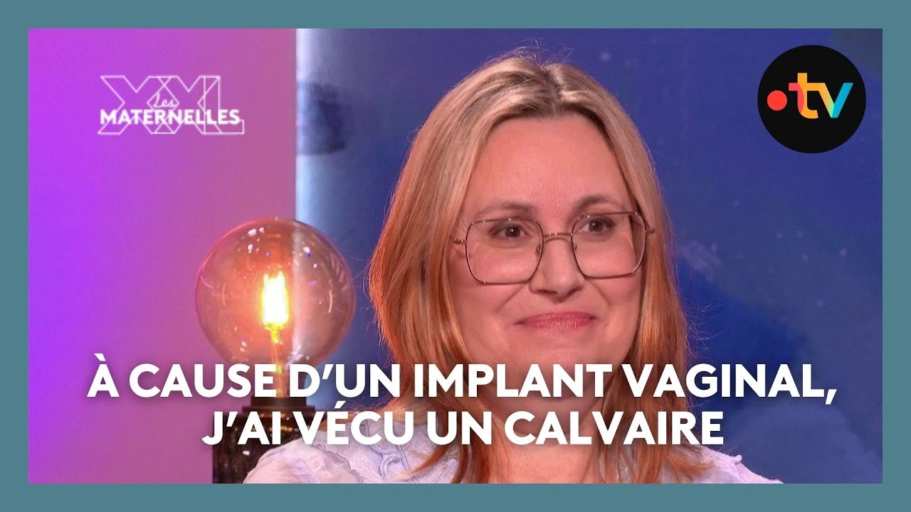 À cause d’un implant vaginal, j’ai vécu un calvaire - Les Maternelles XXL