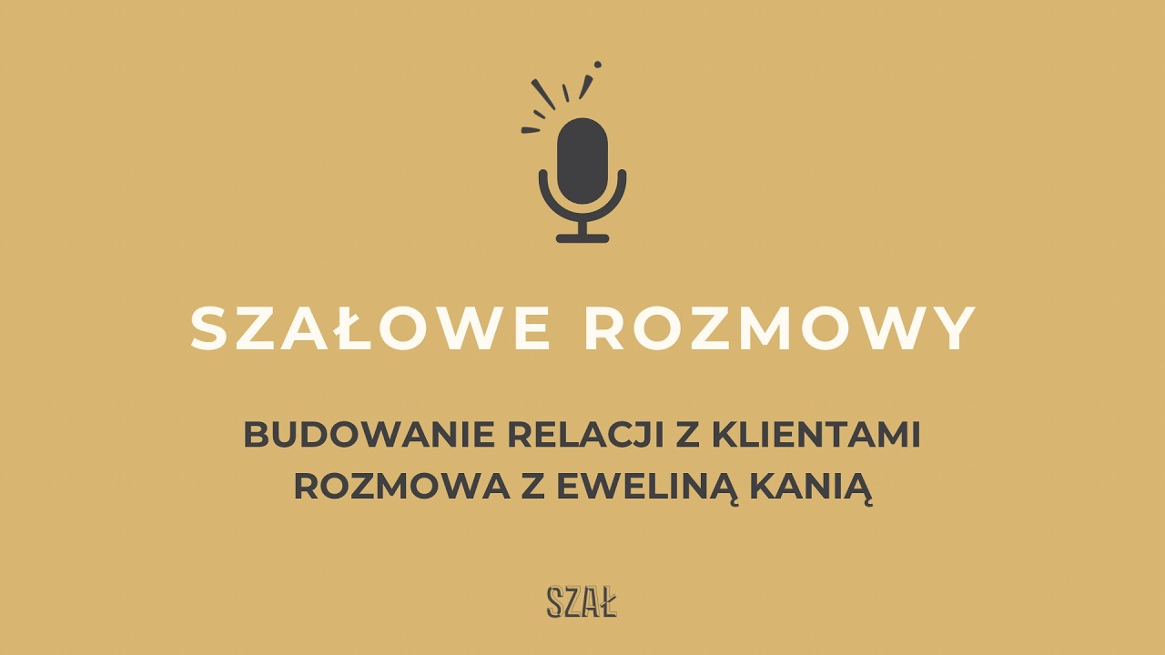 Budowanie relacji z klientami - rozmowa z Eweliną Kanią