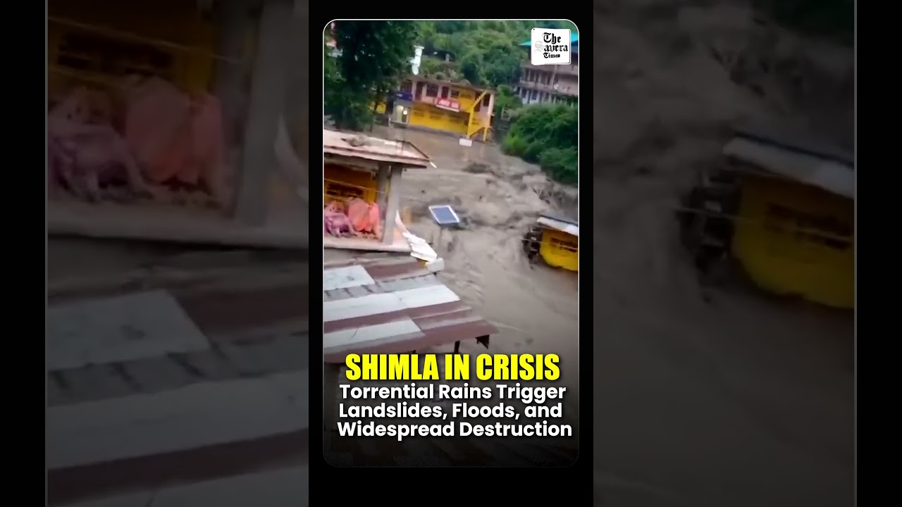 Shimla in Crisis: Torrential Rains Trigger Landslides, Floods, and Widespread Destruction