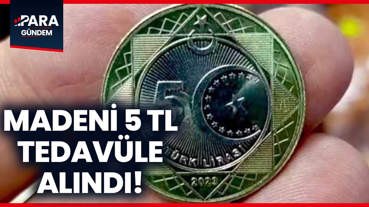 Piyasalarda yeni d&ouml;nem! Madeni 5 TL tedav&uuml;le alındı @paragundem