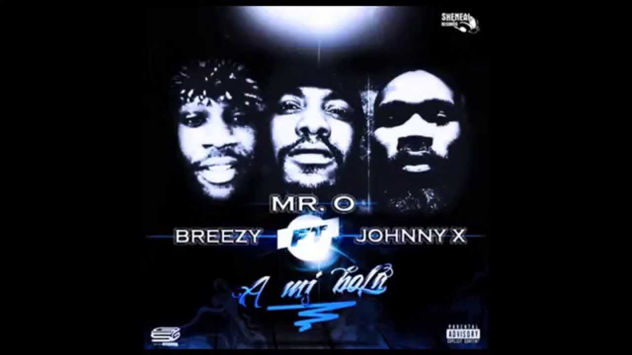 Mr O   A mi bola feat Breezy & Jonny X (Sheneal Records)