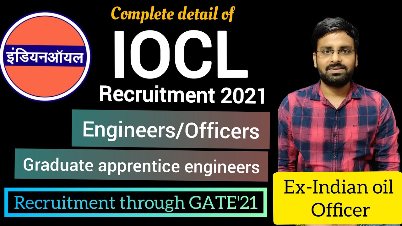 IOCL Recruitment 2021/Know Everything About Indian Oil Recruitment Through GATE'21/IOC Notification