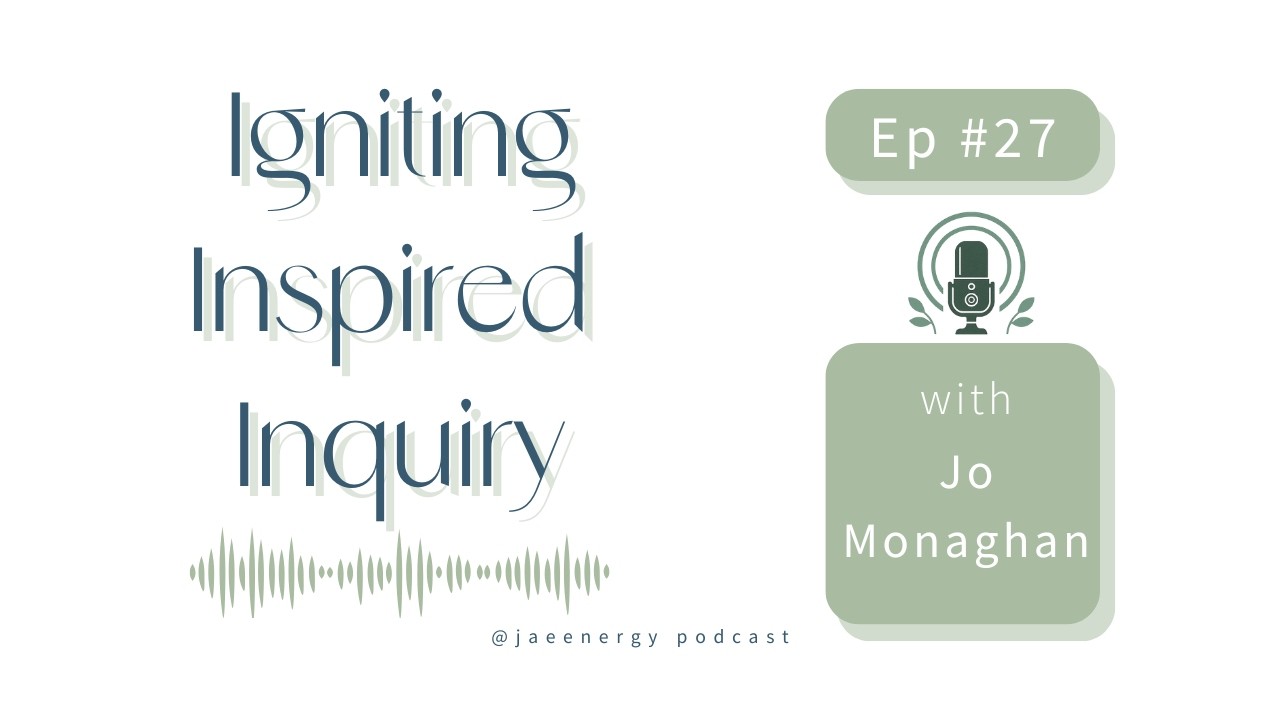 🎙️ Jo Monaghan: Flow, Courage & Human Insight | Igniting Inspired Inquiry S2 E27
