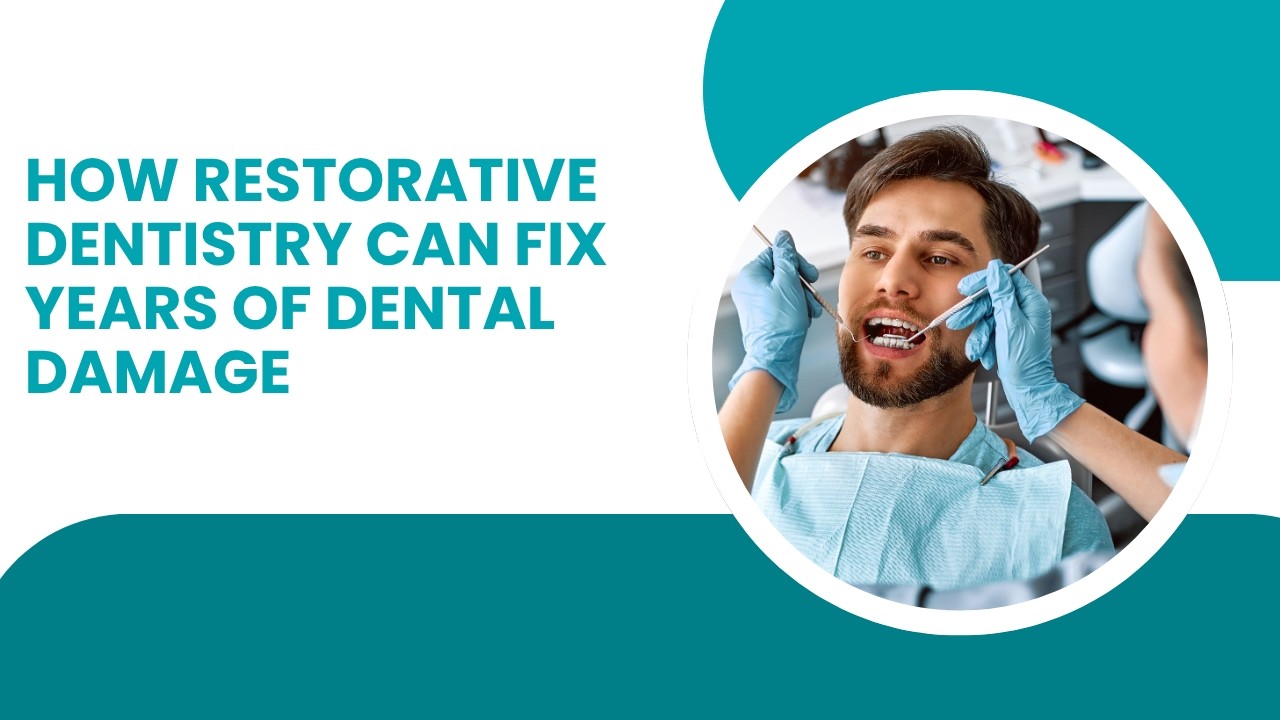 How Restorative Dentistry Can Fix Years of Dental Damage | Shrouf Dental House