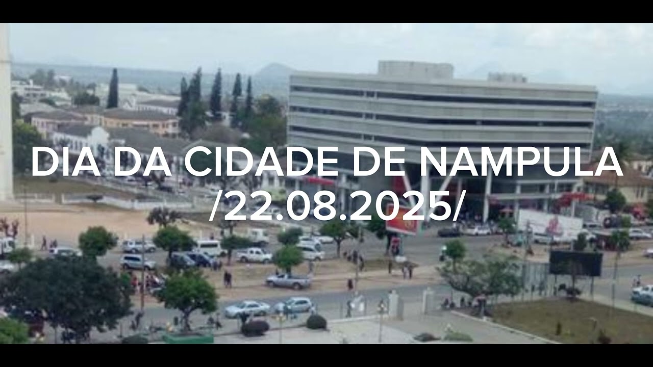 Dia da cidade de Nampula (22.08.2025)