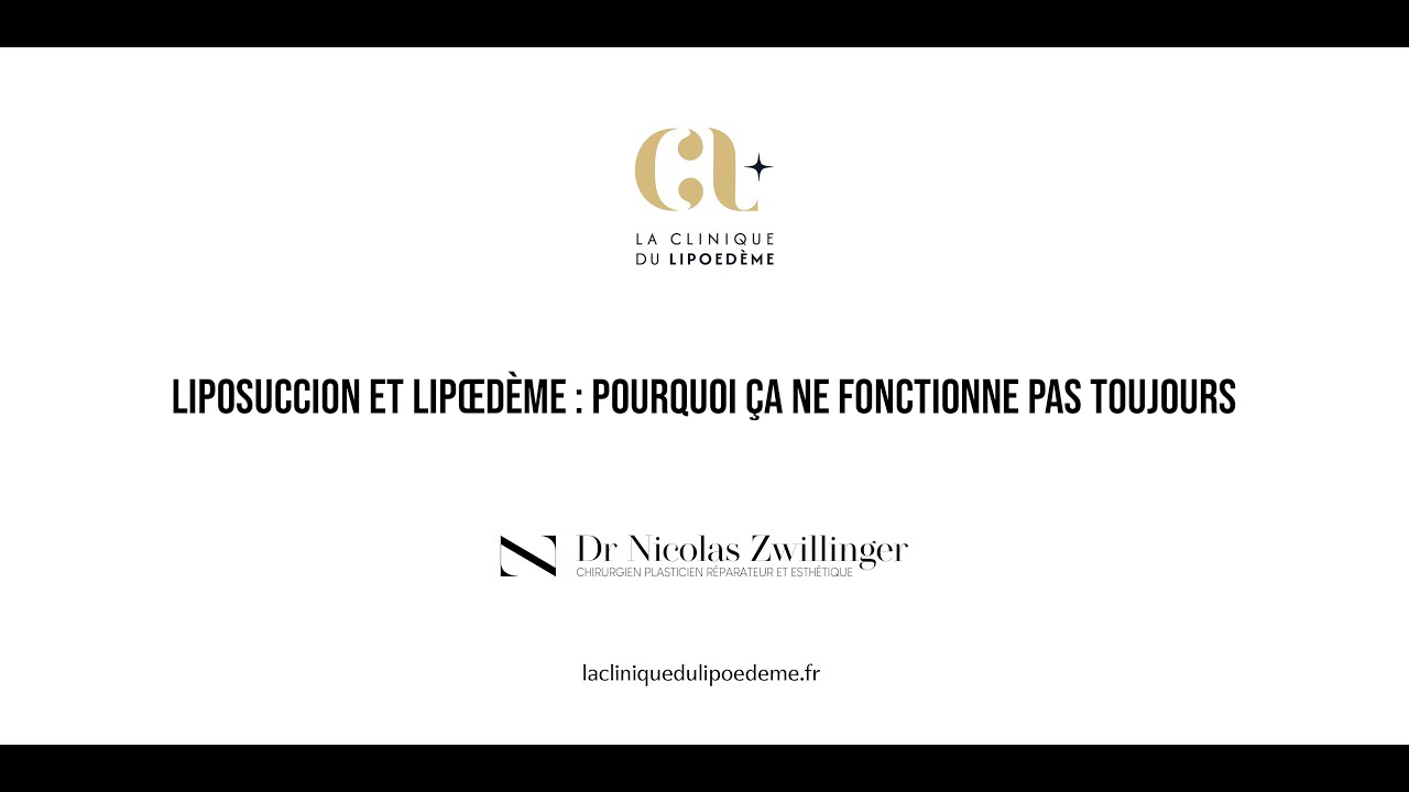 Dr. Nicolas Zwillinger : Liposuccion et lipœdème : pourquoi ça ne fonctionne pas toujours.