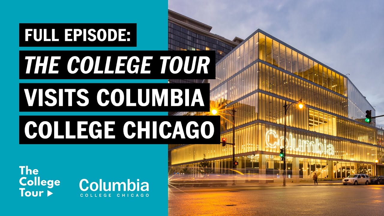 Full Episode | The College Tour - Columbia College Chicago