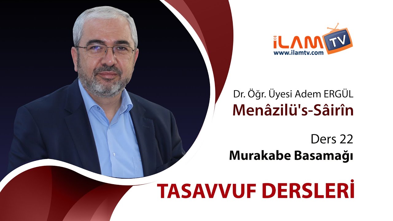 Murakabe Basamağı (Tasavvuf Dersleri - 22. Ders) | Menâzilü’s-Sâirîn - Adem Ergül