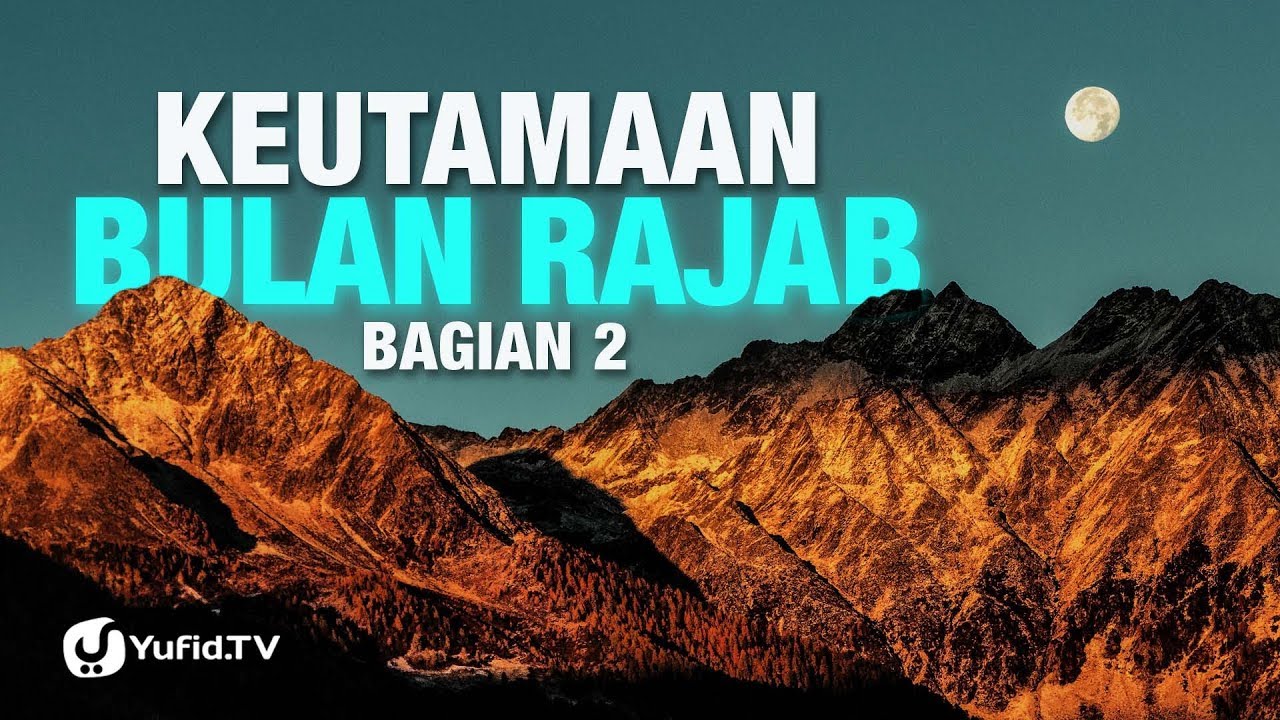Keutamaan Bulan Rajab (Bagian 2) - Poster Dakwah Yufid TV