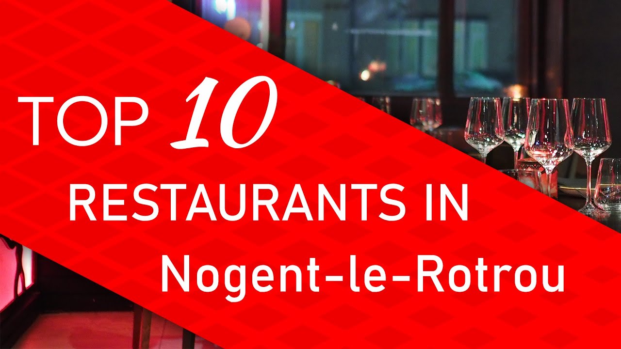 Top 10 best Restaurants in Nogent-le-Rotrou, France