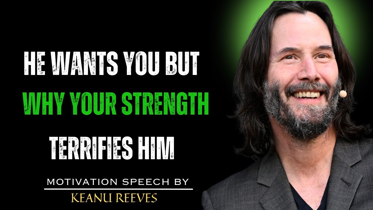 HE WANTS YOU… BUT YOUR INDEPENDENCE TERRIFIES HIM | POWERFUL KEANU REEVES MOTIVATION