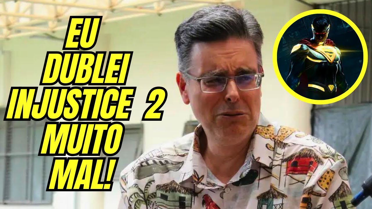VOZ DO SUPERMAN NO BR RELEMBRA DUBLAGEM ERRADA DO SUPERMAN EM INJUSTICE 2; GUILHERME BRIGGS EXPLICA