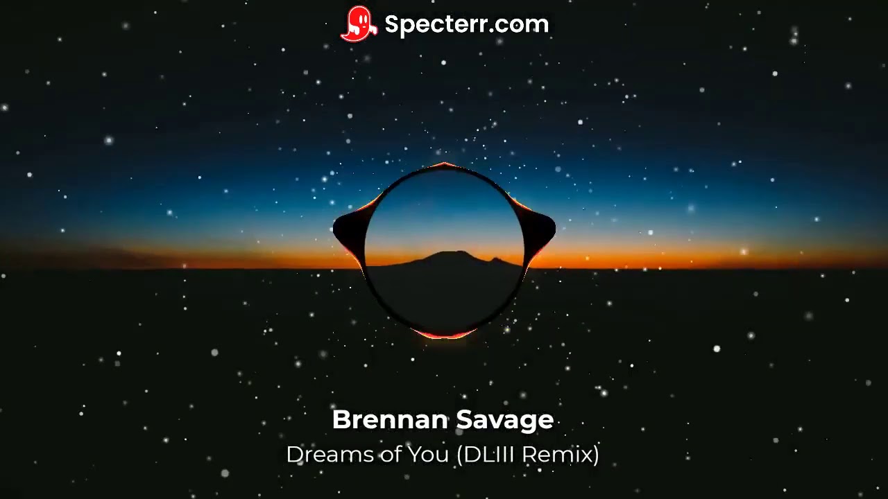 Brennan Savage - Dreams of You (DLIII Remix)