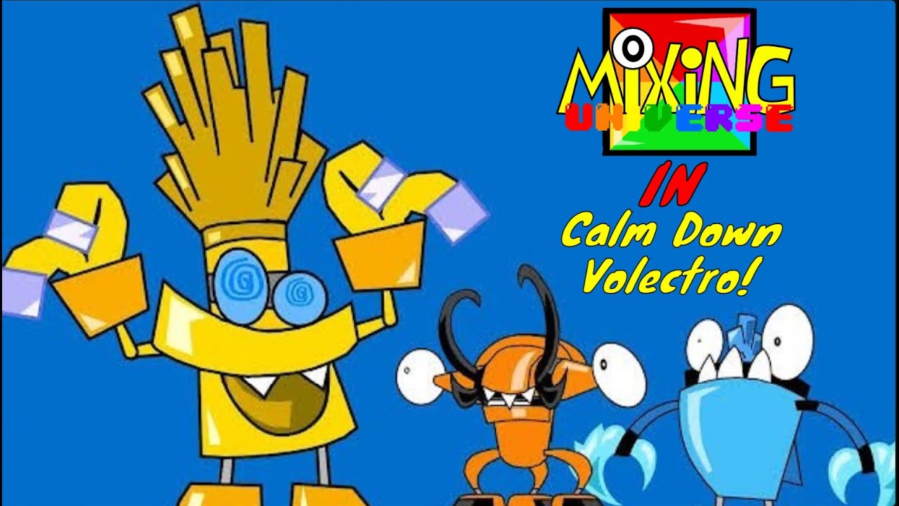 Mixing Universe episode 3: Calm down, Volectro!