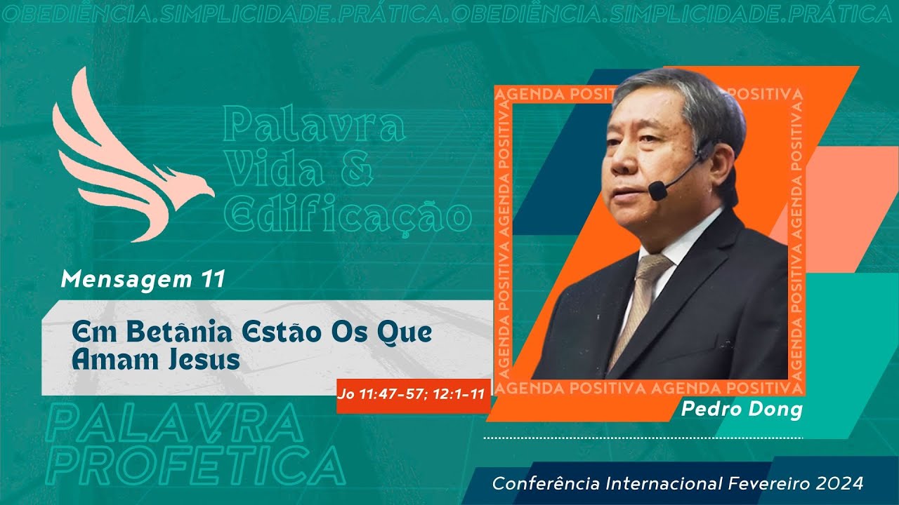 [ AO VIVO ] Mensagem 11 - Em Betânia Estão Os Que Amam Jesus | Pedro Dong