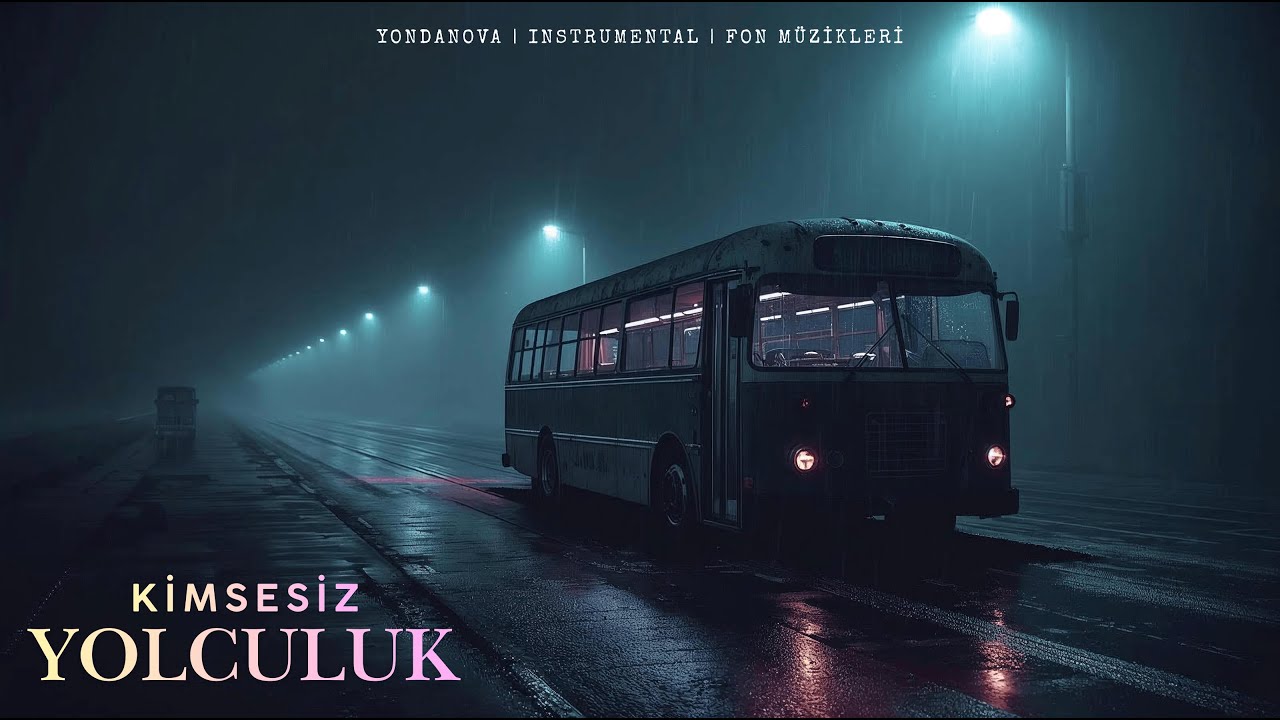 Kimsesiz Yolculuk | YEPYENİ Melankolik & Slowrock FON Müzikleri|New Melancholic Fon Music| YONDANOVA
