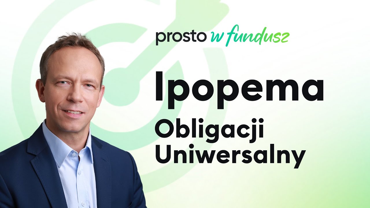 Obligacje aktywnie, czyli  IPOPEMA Obligacji Uniwersalny w cyklu Prosto w fundusz 18.09.2025
